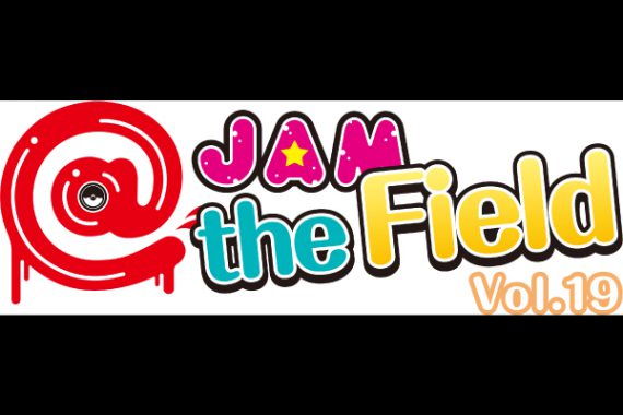 @JAM the Field vol.19【1部】 @JAM the Field vol.19【1部】